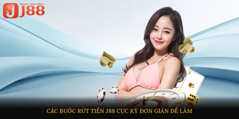 Các bước rút tiền J88 cực kỳ đơn giản, dễ làm