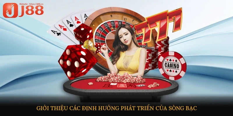 Giới thiệu các định hướng phát triển của sòng bạc