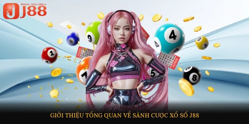 Giới thiệu tổng quan về sảnh cược xổ số J88