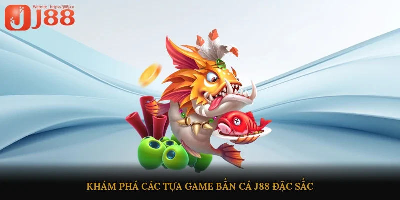 Khám phá các tựa game bắn cá J88 đặc sắc