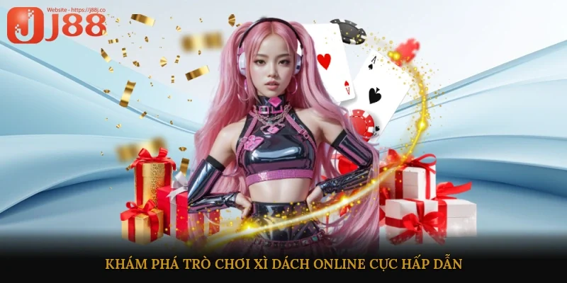 Khám phá trò chơi xì dách online cực hấp dẫn