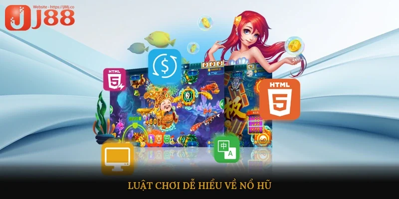Luật chơi dễ hiểu về nổ hũ 