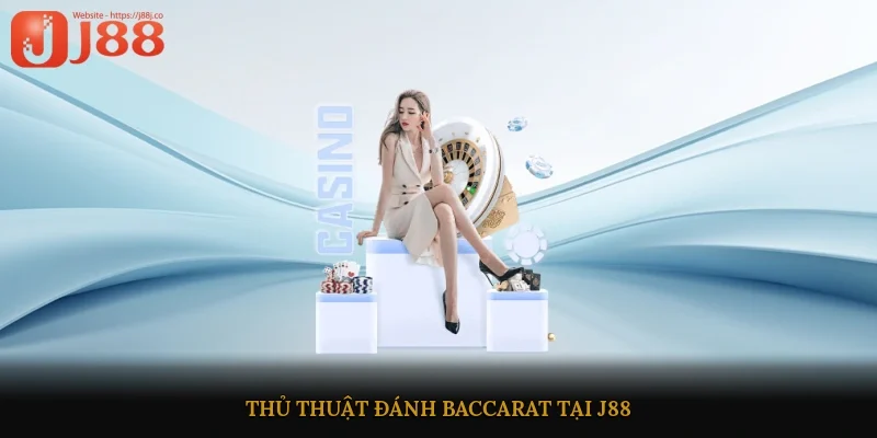 Thủ thuật đánh baccarat tại J88