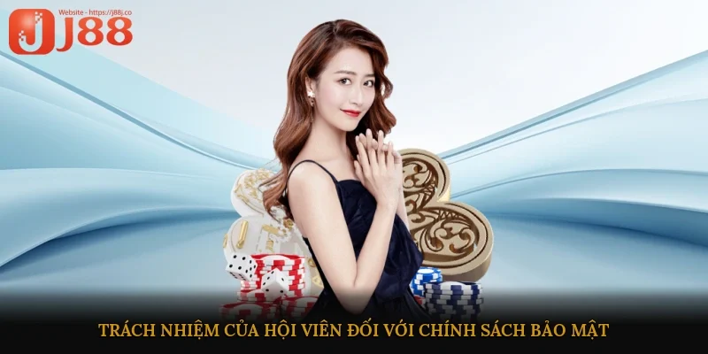 Trách nhiệm của hội viên đối với chính sách bảo mật